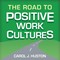 The Road to Positive Work Cultures