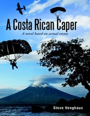 A Costa Rican Caper: A Novel Based On Actual Events