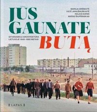 Jūs gaunate butą. Gyvenamoji architektūra Lietuvoje 1940–1990 metais