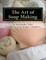 The Art of Soap Making