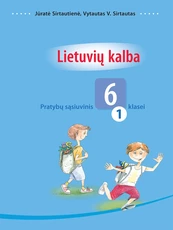 Lietuvių kalba: pratybų sąsiuvinis 6 klasei, 1 dalis Lietuvių kalba: pratybų sąsiuvinis 6 klasei, 1 dalis