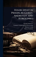 Hours Spent in Prison, by Gorky, Andreyeff and Korolenko
