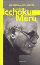 Besikartojančios erdvės: pokalbiai su Icchoku Meru ir kūrybos interpretacijos
