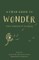 A Field Guide to Wonder