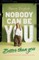 Nobody Can Be You Better Than You