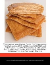 Vegetarian and Vegan Diets: Pescetarianism, Fruitarianism, Ovo-Lacto, Macrobiotic and Other Diets, Famous Vegetarians Like Drew Barrymore and Sara