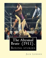 The Abysmal Brute (1911) . By
