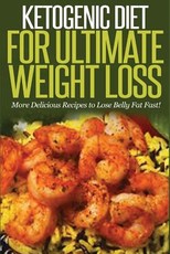 Ketogenic Diet For Ultimate Weight Loss