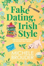 Fake Dating, Irish Style (The Gallagher Brothers of Galway Bay Book 1) Large Print Paperback