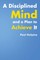 A Disciplined Mind and a Plan to Achieve It