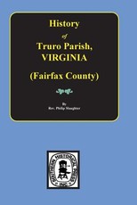 (Fairfax County) The History of Truro Parish in Virginia.