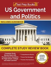 US Government and Politics Complete Study Review Book with Practice Exam Questions for High School, College, and Adult Learners [Includes Detailed Answer Explanations]