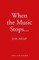 When the Music Stops