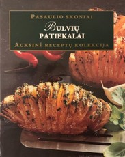 Bulvių patiekalai. Auksinė receptų kolekcija