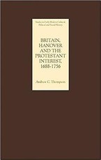 Britain, Hanover and the Protestant Interest, 1688-1756