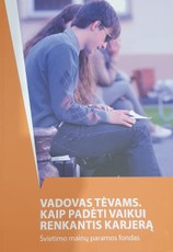 Vadovas tėvams. Kaip padėti vaikui renkantis karjerą