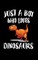 Just A Boy Who Loves Dinosaurs