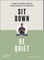 Sit Down, Be Quiet: A Modern Guide to Yoga and Mindful Living