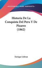 Historia de La Conquista del Peru y de Pizarro (1862)