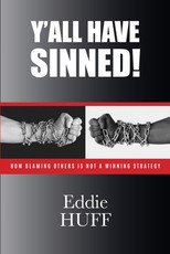 Y'all Have Sinned - How Blaming Others Is Not A Winning Strategy