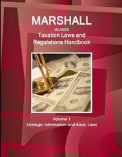 Marshall Islands Taxation Laws and Regulations Handbook Volume 1 Strategic Information and Basic Laws