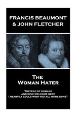 Francis Beaumont & John Fletcher - The Woman Hater