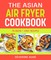 The Asian Air Fryer Cookbook