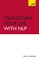 Transform Your Life with Nlp