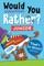 Would You Rather? Junior: That's So Gross! Edition