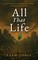All That Life