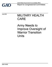 Military health care, Army needs to improve oversight of Warrior Transition Units