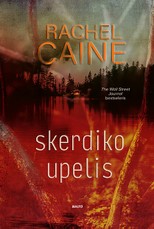 SKERDIKO UPELIS. Kuris laimės lemiamą mūšį – serijinis žudikas ar jo žmona? Antrasis bestselerių serijos „Stillhouse Lake“ trileris