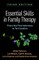Essential Skills in Family Therapy