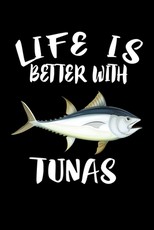 Life Is Better With Tunas
