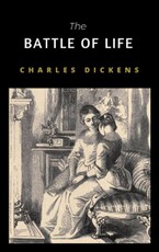 Dickens, C: The Battle Of Life - A Love Story