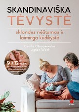 SKANDINAVIŠKA TĖVYSTĖ: revoliucinis mokslu pagrįstas nėštumo, gimdymo ir kūdikio pirmųjų metų auginimo vadovas