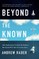 Beyond the Known