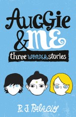 Auggie & Me: Three Wonder Stories
