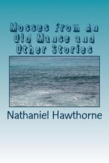 Mosses From An Old Manse and Other Stories