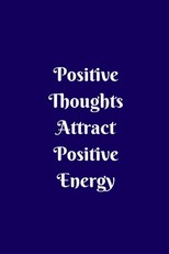 Positive Thoughts Attract Positive Energy