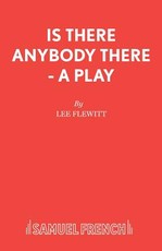 Is There Anybody There - A Play