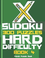 X Sudoku - 300 Puzzles Hard Difficulty - Book 4