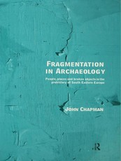 Chapman, J: Fragmentation in Archaeology