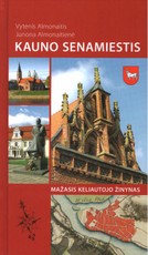 Kauno senamiestis. Mažasis keliautojo žinynas