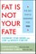 Fat Is Not Your Fate