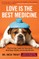 Love Is the Best Medicine