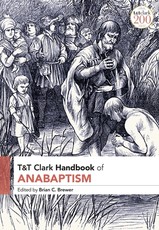 T&t Clark Handbook of Anabaptism