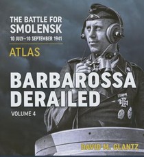 Barbarossa Derailed: The Battle for Smolensk 10 July-10 September 1941 - Volume 4