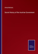 Secret History of the Austrian Government