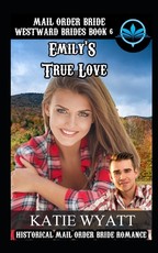 Mail Order Bride Emily's True Love